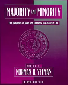 USED-Majority and Minority: The Dynamics of Race and Ethnicity in American Life by Norman R. Yetman (Paperback)