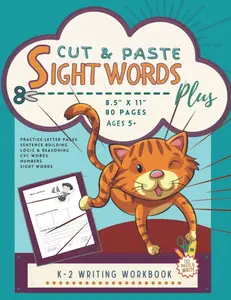 Cut and Paste Sight Words: A Kindergarten and First Grade Workbook Including Cutting Pasting Tracing Writing Sentence Building and More!