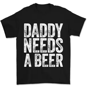 Daddy Needs A Beer T-Shirt, Funny Men's Beer T-Shirt, Casual Men's Wear Perfect for Father's Day and Beer Lovers