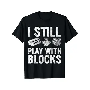 I Still Play With Blocks Car Parts Autobots Mechanic T-Shirt,100% Cotton,180g,Skateboard T Shirt,Crew Neck,Black,S-XXXL