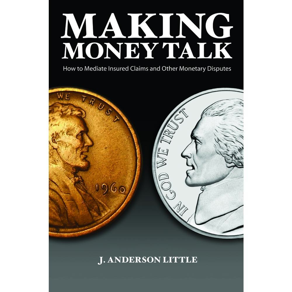 USED Book - Making Money Talk: How to Mediate Insured Claims and Other Monetary Disputes by Little, J. Anderson (Paperback) - english