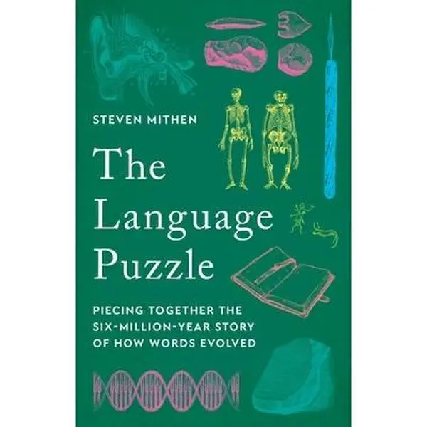 The Language Puzzle: Piecing Together the Six-Million-Year Story of How Words Evolved -- Steven Mithen, Hardcover