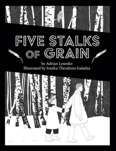 USED-Five Stalks of Grain by Lysenko, Adrian (Paperback)