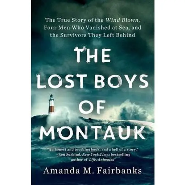 USED-The Lost Boys of Montauk: The True Story of the Wind Blown, Four Men Who Vanished at Sea, and the Survivors They Left Behind by Fairbanks, Amanda M. (Paperback)