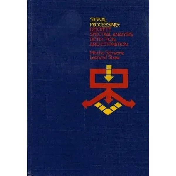 USED-Signal Processing: Discrete Spectral Analysis, Detection, and Estimation by Mischa Schwartz (Hardcover)