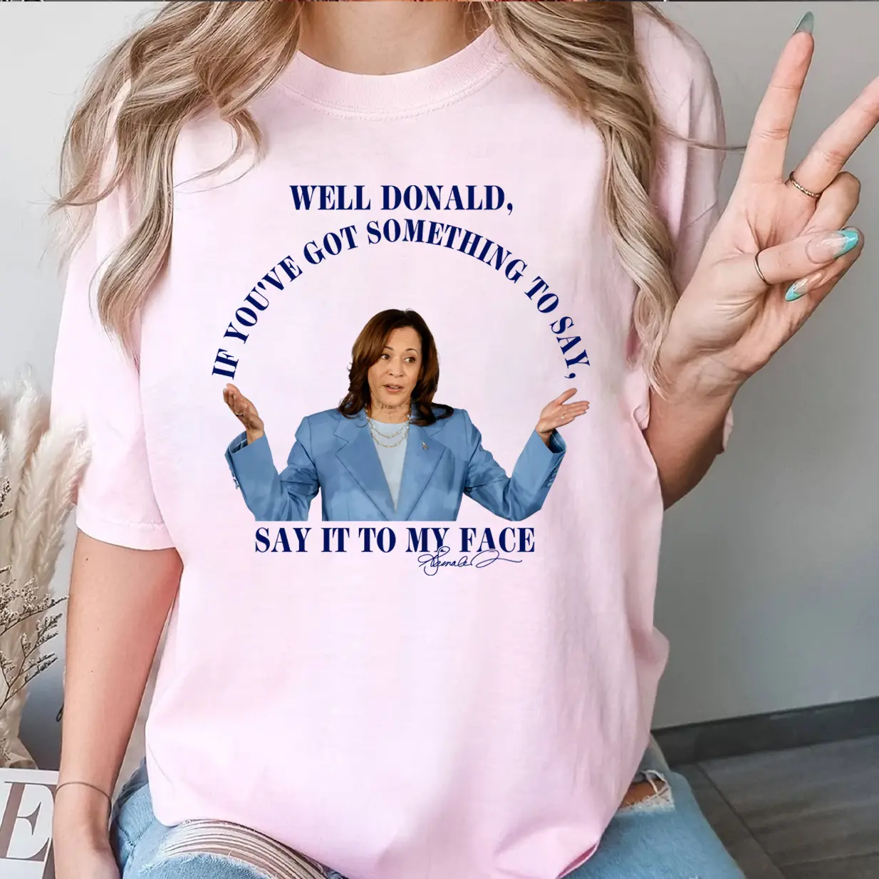 Kamla If You Got Something To Say, Say It To My Face Shirt, Haris 2024 Sweatshirt Hoodie