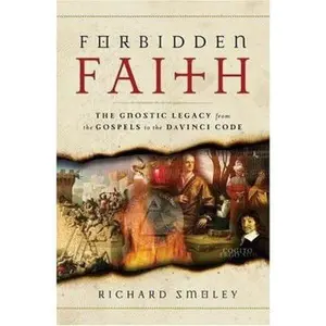 USED Book - Forbidden Faith: The Gnostic Legacy from the Gospels to The Da Vinci Code by Richard Smoley (Hardcover) - english