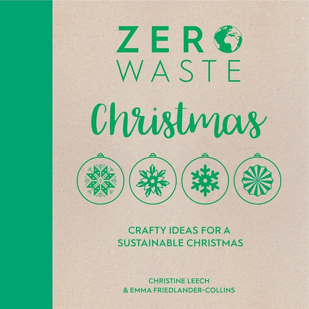 Sustainable Christmas Craft Book - 0-Waste, Plastic-Free Projects & Tutorials for Family, Adult Handmade Eco-Friendly Decorations, Tree Ornaments, Gift Solutions