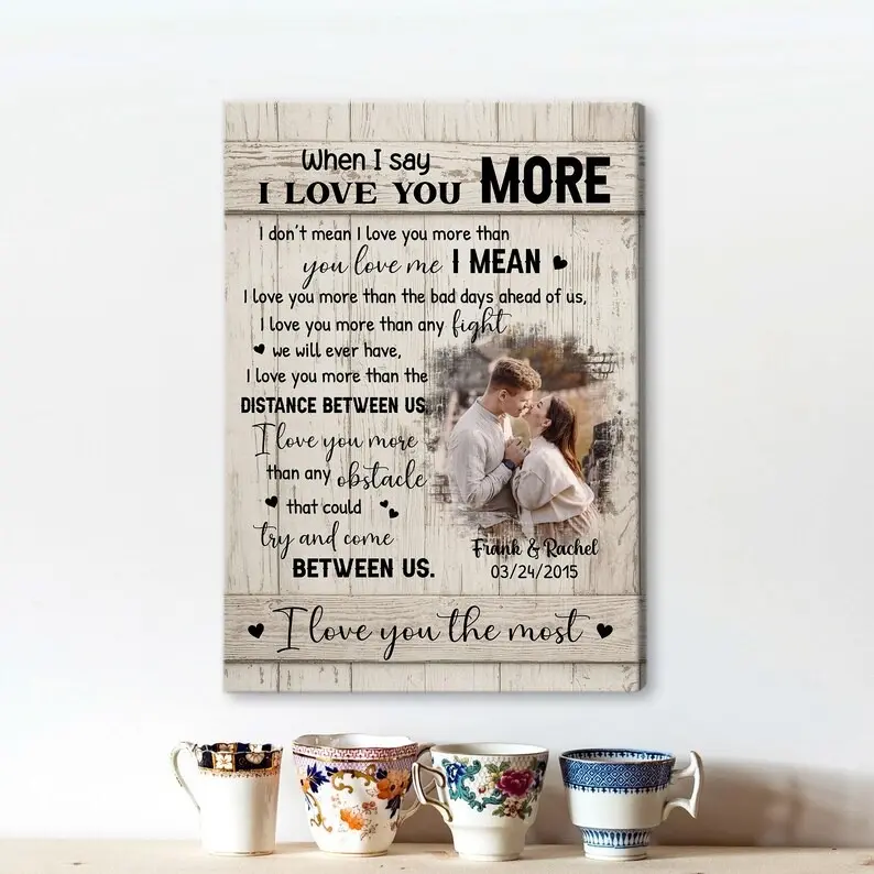 When I Say I Love You More Poster, Custom Couple Photo Poster, Wedding Date, Anniversary Gift for Him & Her