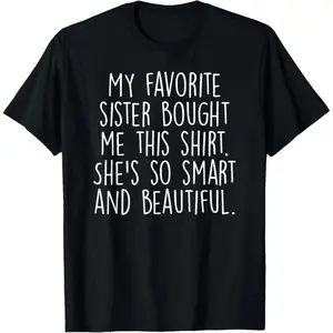 Cotton My Favorite Sister Bought Me This Funny Brother Gift T-Shirt