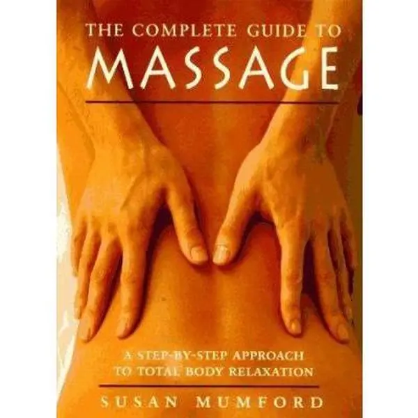 USED Book - The Complete Guide to Massage: A Step-by-Step Approach to Total Body Relaxation by Susan Mumford (Paperback) - english