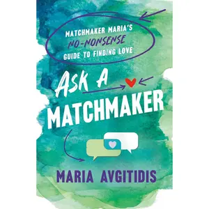 USED-Ask a Matchmaker: Matchmaker Maria's No-Nonsense Guide to Finding Love by Avgitidis, Maria (Paperback)