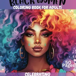 BEAUTIFUL BLACK WOMEN COLORING BOOK FOR ADULTS CELEBRATING DIVERSITY STRENGH AND BEAUTY: Empowering Black Women: Celebrate Diversity and Beauty with ... Creativity with Natural Hair, Relaxation Paperback