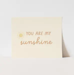 {Neutral} You Are My Sunshine Art Print
