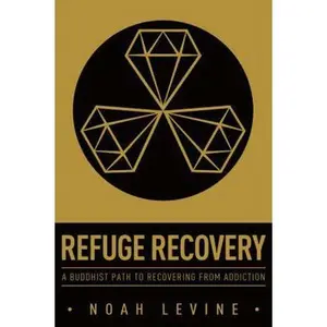 USED-Refuge Recovery: A Buddhist Path to Recovering from Addiction by Levine, Noah (Paperback)