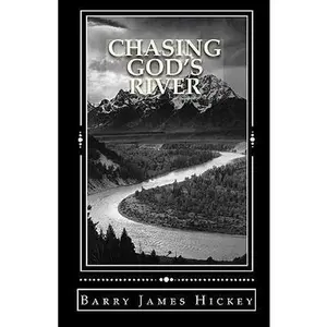 USED-Chasing God's River by Barry James Hickey (Paperback)
