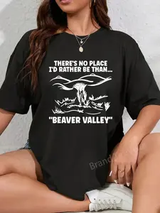 100% Cotton Theres No Place Id Rather Than Beaver Valley Funny Adult T-Shirt