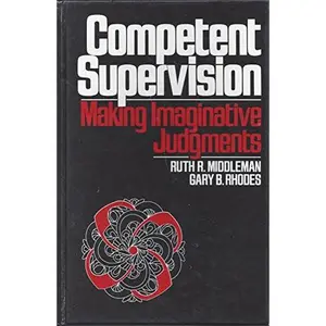 USED-Competent Supervision: Making Imaginative Judgements by Ruth R. Middleman (Hardcover)
