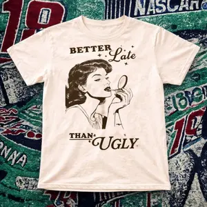 Y2K retro better late than ugly graphic tee white unisex