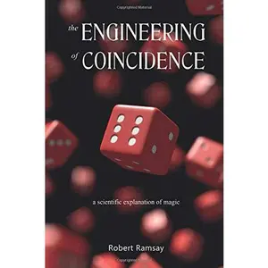 USED-The Engineering of Coincidence: a scientific explanation of magic by Mr. Robert Ramsay (Paperback)