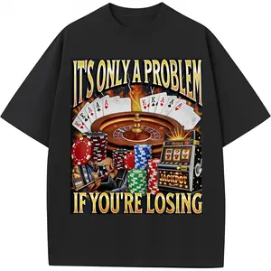 It's Only A Problem If You're Losing" Casino T-Shirt Funny Gambling Poker Roulette Slot Machine Graphic Tee