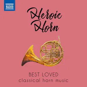 Heroic Horn / Various - HEROIC HORN - Best Loved Classical Horn Music  [COMPACT DISC - CD]