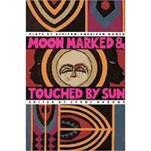 USED-Moon Marked and Touched by Sun: Plays by African-American Women by Mahone, Sydne (Paperback)