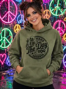 Have The Day You Deserve Graphic Hoodie - Soft Smooth & Stylish 50% Cotton 50% Polyester Cozy Hoodie for Cooler Evenings