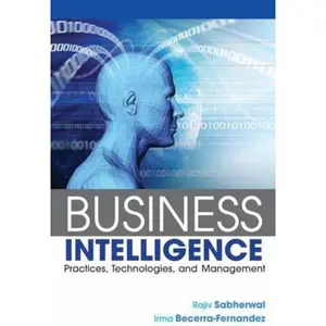 USED-Business Intelligence: Practices, Technologies, and Management by Sabherwal, Rajiv (Paperback)