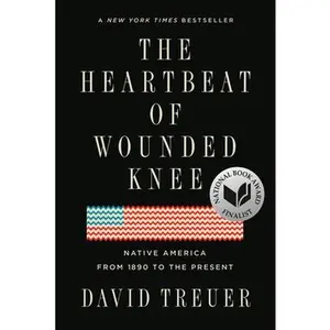 The Heartbeat of Wounded Knee: Native America from 1890 to the Present -- David Treuer, Paperback