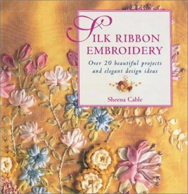 USED-Silk Ribbon Embroidery: Over 20 Beautiful Projects and Elegant Design Ideas by Sheena Cable (Paperback)