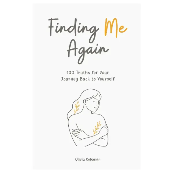Finding Me Again: 100 Truths for Your Journey Back to Yourself - Mental Health Self-Reflection Tool, Inspiration & Guidance Career & Self-Help Paperback, 2025-09-16 New Release