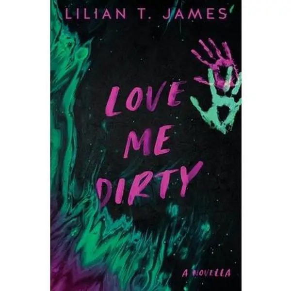 Love Me Dirty -- Lilian T. James - Paperback