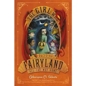 USED-The Girl Who Raced Fairyland All the Way Home by Valente, Catherynne M. (Paperback)
