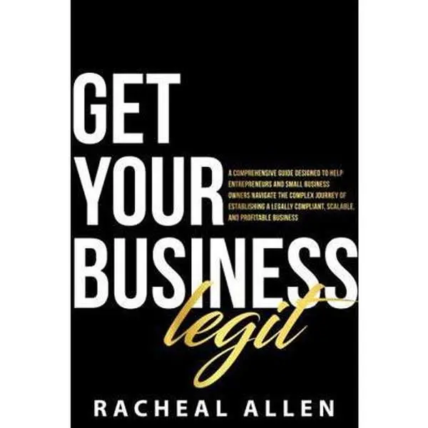 USED-Get Your Business Legit: A Guide to Starting, Launching and Scaling Your Startup by Racheal Allen (Paperback)