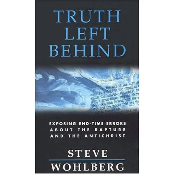 USED Book - Truth Left Behind: Exposing End-Time Errors about the Rapture and the Antichrist by Steve Wohlberg (Paperback) - english