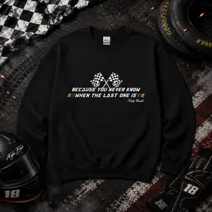 Because You Never Know Racing Sweatshirt – Checkered Flag NASCAR Inspired Gildan Crewneck Pullover Gift for Race Fans