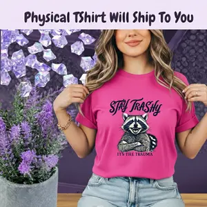 Stay Trashy Raccoon T-Shirt | Dark Humor Graphic Tee | Sarcastic Shirt