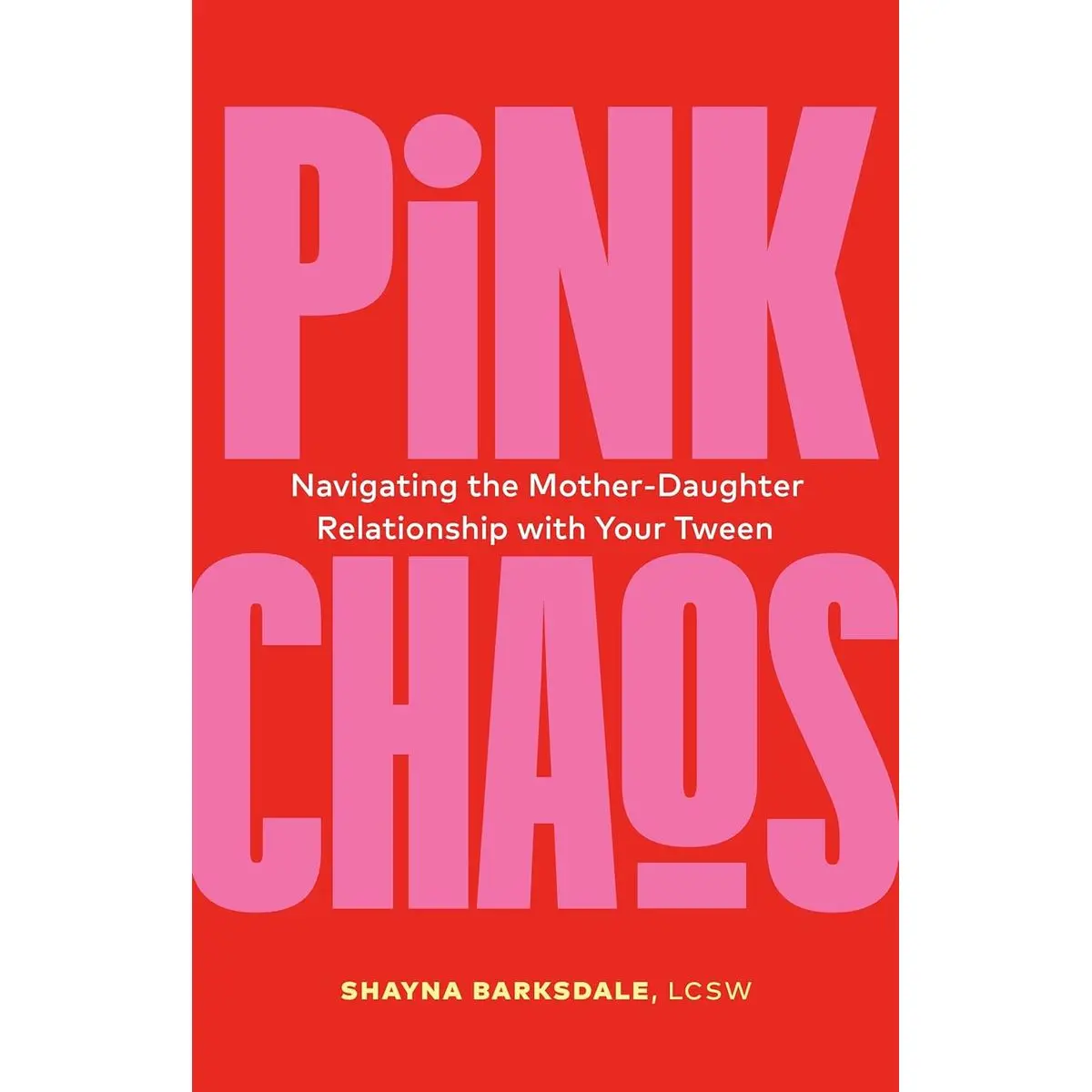 Pink Chaos: Navigating the Mother-Daughter Relationship with Your Tween Paperback – September 24, 2024