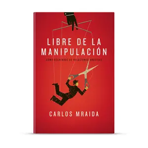 Carlos Mraida Libre de la Manipulación - Como Desarrollarse de Relación Abstraculada