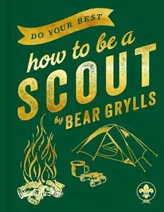 Do Your Best: How to be a Scout by Bear Grylls