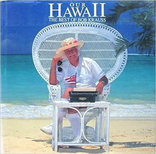 USED-Our Hawaii : The Best of Bob Krauss by Bob Krauss (Hardcover)
