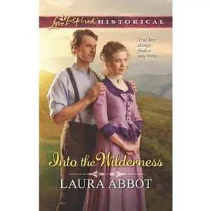 USED-Into the Wilderness (Love Inspired Historical) by Laura Abbot (Unknown)