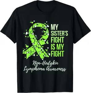 100% Cotton My Sister’s Fight Is My Fight Non-Hodgkin Lymphoma Awareness T-Shirt