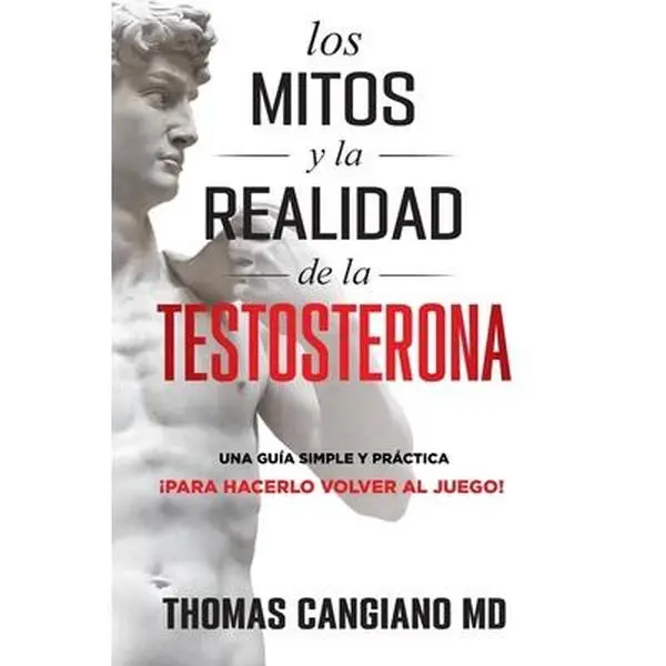 USED-Los Mitos y la Realidad de la Testosterona: Una Guia Simple y Practica Para Hacerlo Volver al Juego by Cangiano, Jose (Paperback)