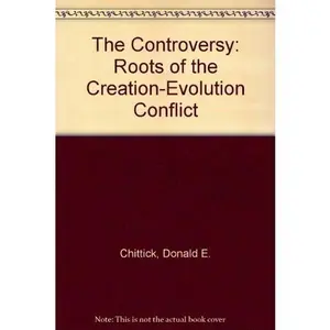 USED-The Controversy: Roots of the Creation-Evolution Conflict by Donald E. Chittick (Paperback)
