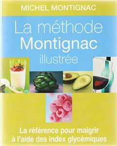 USED-La méthode Montignac illustrée. La référence pour maigrir à lâide des index glycémiques by Michel Montignac (Paperback)