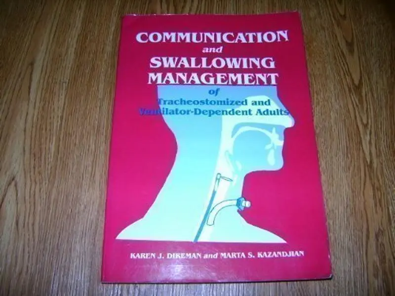 USED-Communication & Swallowing Management Of Tracheostomized & Ventilator Dependent Adults by Karen J. Dikeman (Paperback)