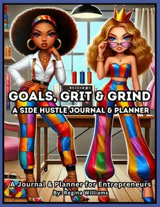 Goals, Grit & Grind: A Side Hustle Journal & Planner (Paperback Book)