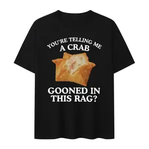 You're Telling Me A Crab Gooned in This Rag Meme Graphics Print Short Sleeve T Shirts Rangoon Funny Gooning Crewneck Casual Tops Long Sleeve Crop Top